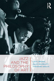 Jazz and the Philosophy of Art - 9781138241367 by Lee B. Brown, David Goldblatt, Theodore Gracyk, 9781138241367