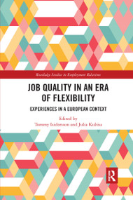 Job Quality in an Era of Flexibility (Experiences in a European Context) by Tommy Isidorsson, Julia Kubisa, 9780367733520