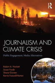 Journalism and Climate Crisis (Public Engagement, Media Alternatives) - 9781138950399 by Robert Hackett, Susan Forde, Shane Gunster, Kerrie Foxwell-Norton, 9781138950399