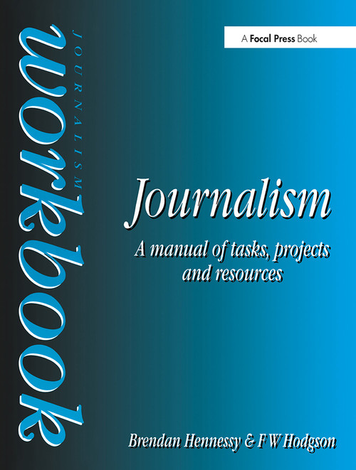 Journalism Workbook (A Manual of Tasks, Projects and Resources) by Brendan Hennessy, 9780750620758