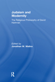 Judaism and Modernity (The Religious Philosophy of David Hartman) by Jonathan W. Malino, 9781138378872