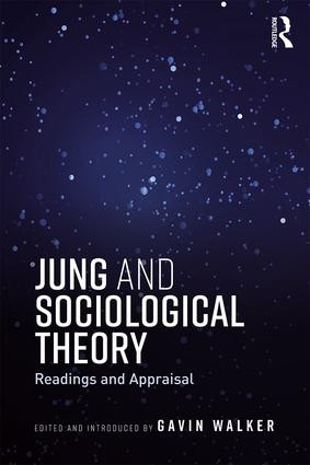 Jung and Sociological Theory (Readings and Appraisal) - 9781138688735 by Gavin Walker, 9781138688735