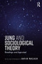 Jung and Sociological Theory (Readings and Appraisal) - 9781138688735 by Gavin Walker, 9781138688735