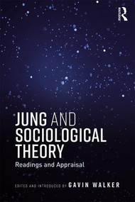 Jung and Sociological Theory (Readings and Appraisal) - 9781138688735 by Gavin Walker, 9781138688735