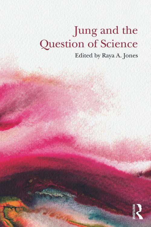 Jung and the Question of Science by Raya A. Jones, 9780415644143