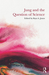 Jung and the Question of Science by Raya A. Jones, 9780415644143