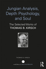 Jungian Analysis, Depth Psychology, and Soul (The Selected Works of Thomas B. Kirsch) - 9781138688704 by Thomas B. Kirsch, 9781138688704