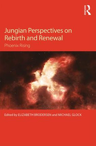 Jungian Perspectives on Rebirth and Renewal (Phoenix rising) by Elizabeth Brodersen, Michael Glock, 9781138193123