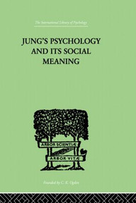 Jung's Psychology and its Social Meaning by Ira Progoff, 9780415864312