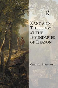 Kant and Theology at the Boundaries of Reason by Chris L. Firestone, 9781138259744