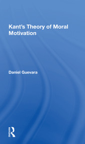 Kant's Theory Of Moral Motivation by Daniel Guevara, 9780367164997