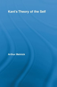 Kant's Theory of the Self by Arthur Melnick, 9780415887793