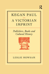Kegan Paul: A Victorian Imprint by Leslie Howsam, 9781138973985