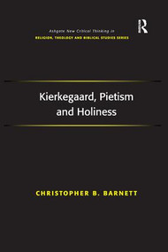 Kierkegaard, Pietism and Holiness by Christopher B. Barnett, 9781138260993