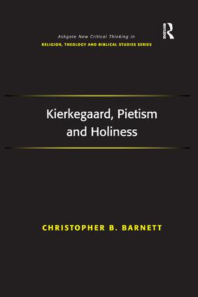 Kierkegaard, Pietism and Holiness by Christopher B. Barnett, 9781138260993