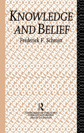 Knowledge and Belief by Frederick F. Schmitt, 9780415861991