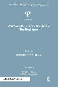 Knowledge and Memory: the Real Story (Advances in Social Cognition, Volume VIII) by Robert S. Wyer, Jr., 9780805814460