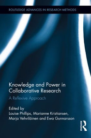 Knowledge and Power in Collaborative Research (A Reflexive Approach) - 9781138920613 by Louise Phillips, Marianne Kristiansen, Marja Vehviläinen, Ewa Gunnarsson, 9781138920613