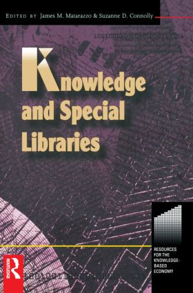 Knowledge and Special Libraries by Suzanne Connolly, James Matarazzo, 9780750670845