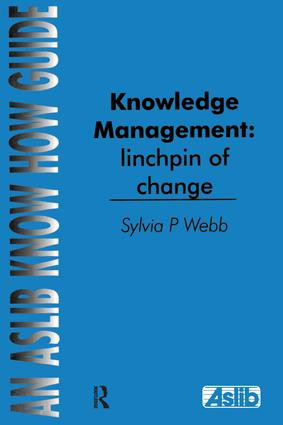 Knowledge Management: Linchpin of Change by Sylvia P Webb, 9780851424149