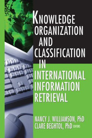 Knowledge Organization and Classification in International Information Retrieval by Nancy Williamson, Clare Beghtol, 9780789023551