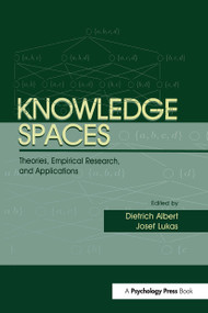 Knowledge Spaces (Theories, Empirical Research, and Applications) - 9781138002982 by Dietrich Albert, Josef Lukas, 9781138002982