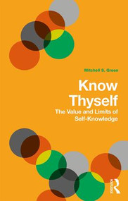 Know Thyself (The Value and Limits of Self-Knowledge) - 9781138676022 by Mitchell S. Green, 9781138676022