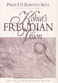 Kohut's Freudian Vision - 9781138005419 by Philip F. D. Rubovits-Seitz, 9781138005419