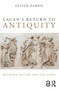 Lacan's Return to Antiquity (Between nature and the gods) by Oliver Harris, 9781138820388