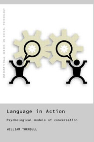Language in Action (Psychological Models of Conversation) by William Turnbull, 9780415198684