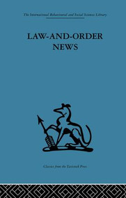 Law-and-Order News (An analysis of crime reporting in the British press) by Steve Chibnall, 9781138875845
