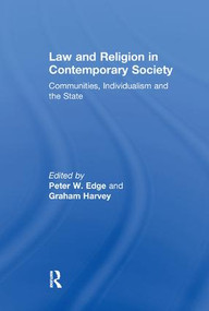 Law and Religion in Contemporary Society (Communities, Individualism and the State) by Peter W. Edge, Graham Harvey, 9781138256729