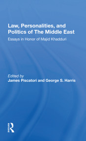 Law, Personalities, and Politics of the Middle East (Essays in Honor of Majid Khadduri) by James Piscatori, 9780367172480