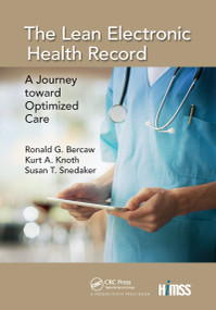 The Lean Electronic Health Record (A Journey toward Optimized Care) by Ronald G. Bercaw, Kurt A. Knoth, MBA Snedaker, 9780367735388