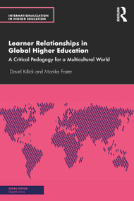 Learner Relationships in Global Higher Education (A Critical Pedagogy for a Multicultural World) by David Killick, Monika Foster, 9780367271145