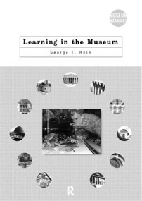 Learning in the Museum by George E. Hein, 9780415097765