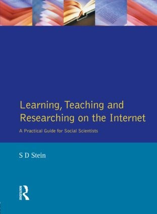 Learning, Teaching and Researching on the Internet (A Practical Guide for Social Scientists) by Stuart Stein, 9780582319356