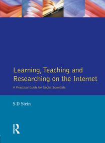 Learning, Teaching and Researching on the Internet (A Practical Guide for Social Scientists) by Stuart Stein, 9780582319356
