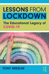 Lessons from Lockdown (The Educational Legacy of COVID-19) by Tony Breslin, 9780367639297