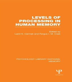 Levels of Processing in Human Memory (PLE: Memory) by Laird S. Cermak, Fergus I.M. Craik, 9781138979741