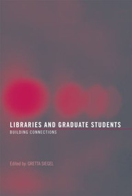 Libraries and Graduate Students (Building Connections) - 9780789034434 by Gretta Siegel, 9780789034434