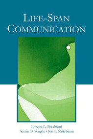Life-Span Communication by Loretta L. Pecchioni, Kevin B. Wright, Jon F. Nussbaum, 9780805841121