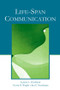Life-Span Communication by Loretta L. Pecchioni, Kevin B. Wright, Jon F. Nussbaum, 9780805841121
