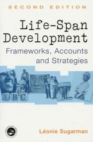 Life-span Development (Frameworks, Accounts and Strategies) by Leonie Sugarman, 9780415192651