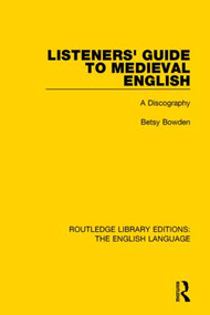Listeners' Guide to Medieval English (A Discography) by Betsy Bowden, 9781138918696