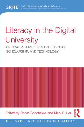 Literacy in the Digital University (Critical perspectives on learning, scholarship and technology) by Robin Goodfellow, Mary R. Lea, 9780415537971