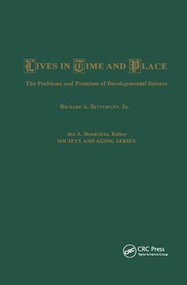 Lives in Time and Place (The Problems and Promises of Developmental Science) by R. A. Settersten, 9780415784214