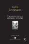 Living Archetypes (The selected works of Anthony Stevens) by Anthony Stevens, 9781138915480