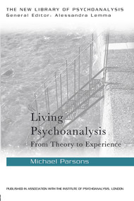 Living Psychoanalysis (From theory to experience) by Michael Parsons, 9780415626477
