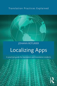 Localizing Apps (A practical guide for translators and translation students) by Johann Roturier, 9781138803596